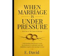 When Marriage is under Pressure: What Pressure Reveals, What Brokenness Requires, and What Faithfulness Demands