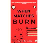 When Matches Burn: A Gripping Small-town Psychological Thriller with a Killer Twist