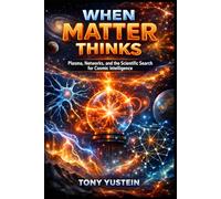 When Matter Thinks: Plasma, Networks, and the Scientific Search for Cosmic Intelligence