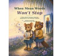 When Mean Words Won’t Stop: A Story About Courage, Kindness, Speaking Up, and Standing Together (The Adventures of Aunt Nut & Friends)
