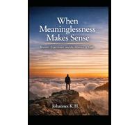 When Meaninglessness Makes Sense: Reason, Experience, and The Absence of God