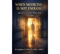 When Medicine Is Not Enough: Spiritual Care and the Hidden Work of Healing