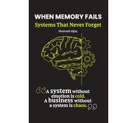 When Memory Fails: Systems That Never Forget