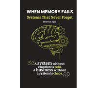 When Memory Fails: Systems That Never Forget