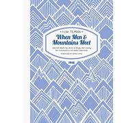 When Men & Mountains Meet Paperback: Like the desire for drink or drugs, the craving for mountains is not easily overcome (H.W. Tilman: The Collected Edition 5 New edition)