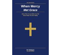 When Mercy Met Grace: Mercy Picks You Up When You Fall - Grace Keeps You from Falling (Holy Spirit Ministry)