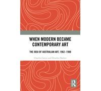When Modern Became Contemporary Art : The Idea of Australian Art, 1962-1988