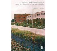 When Modern Was Green: Life and Work of Landscape Architect Leberecht Migge