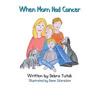 When Mom Had Cancer