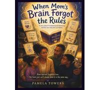When Mom’s Brain Forgot the Rules: A story about Frontotemporal Dementia and the new rules love can follow (Understanding Dementia Together: Books for Children)
