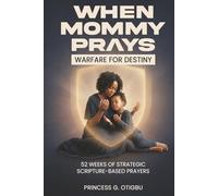 When Mommy Prays: Warfare for Destiny