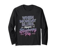When Monday Blues Means Blueberry Pie Labor Day Long Sleeve T-Shirt