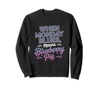 When Monday Blues Means Blueberry Pie Labor Day Sweatshirt