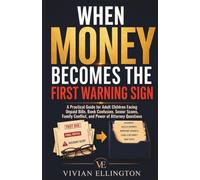 WHEN MONEY BECOMES THE FIRST WARNING SIGN: A Practical Guide for Adult Children Facing Unpaid Bills, Bank Confusion, Senior Scams, Family Conflict, ... Questions: 1 (DIFFICULT FAMILY DECISIONS)