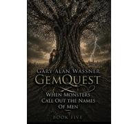 When Monsters Call Out The Names Of Men: 5 (Gemquest)