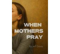 When Mothers Pray: Children Rise