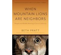 When Mountain Lions Are Neighbors: People and Wildlife Working It Out in California (with a New Preface)