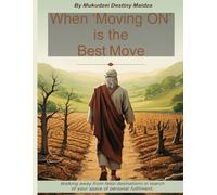 When Moving On is the Best Move: Walking away from false destinations in search of your space of personal fulfilment