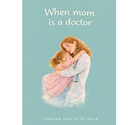 When Mum is a Doctor: A gentle story about missing Mum