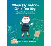 When My Autism Gets Too Big: A Relaxation Book for Children With Autism Spectrum Disorders