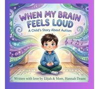 When My Brain Feels Loud: A Child’s Story About Autism