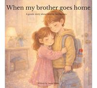 When my brother goes home: A gentle story about love in two homes