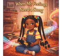 When My Feeling Need A Song (My Voice Matters Series)