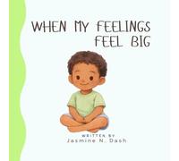 When My Feelings Feel Big : A Social Story: Helps Children Understand Their Feelings, Learn to Pause, and Use Their Words to Communicate.