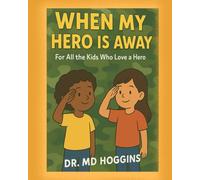 When My Hero is Away: For All the Kids Who Love a Hero