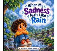 When My Sadness Feels Like Rain (Big Feelings Series)