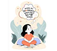 When My Thoughts Wouldn't Slow Down: A Story for Kids 5-9 Years Old with ADHD, Anxiety, and Racing Minds (My Thought Buddy)
