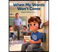 When My Words Won't Come: Understanding Autistic Shutdown: A Story for Kids Who Sometimes Go Silent (Understanding My Unique Brain: Books Helping Kids ... Understand Their Beautiful, Different Brains)