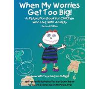 When My Worries Get Too Big!: A Relaxation Book for Children Who Live with Anxiety