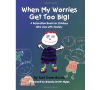 When My Worries Get Too Big!: A Relaxation Book for Children Who Live with Anxiety