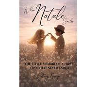 When Natale Smiles: The Little Memoir of a First Love That Never Ended