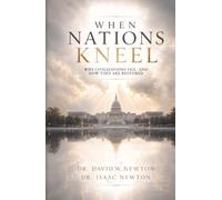 When Nations Kneel: Why Civilizations Fail, and How They Are Restored