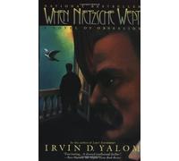 When Nietzsche Wept: A Novel of Obsession