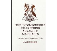 When No is Taken as Yes -The Uncomfortable Tales Behind Arranged Marriages: A Book That Was Always Needed. A Conversation That Is Long Overdue. (The Social Themes)