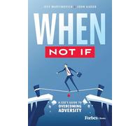 When Not If: A CEO’s Guide to Overcoming Adversity