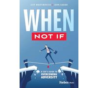 When Not If: A CEO’s Guide to Overcoming Adversity