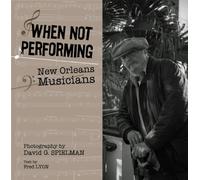 When Not Performing: New Orleans Musicians