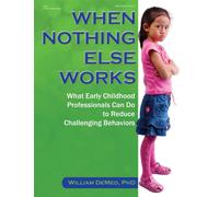 When Nothing Else Works: What Early Childhood Professionals Can Do to Reduce Challenging Behaviors