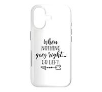 When Nothing Goes Right Go Left Funny Inspirational Quote Case for iPhone 17