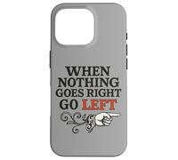 When Nothing Goes Right Go Left Retro Graphic Case for iPhone 16 Pro