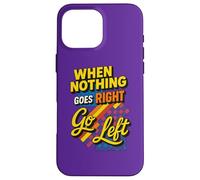 When Nothing Goes Right Go Left Retro Graphic Case for iPhone 16 Pro Max