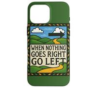 When Nothing Goes Right Go Left Retro Graphic Case for iPhone 16 Pro Max