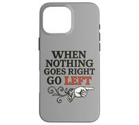 When Nothing Goes Right Go Left Retro Graphic Case for iPhone 16 Pro Max
