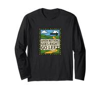 When Nothing Goes Right Go Left Retro Graphic Long Sleeve T-Shirt