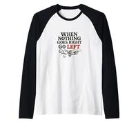 When Nothing Goes Right Go Left Retro Graphic Raglan Baseball Tee