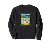 When Nothing Goes Right Go Left Retro Graphic Sweatshirt